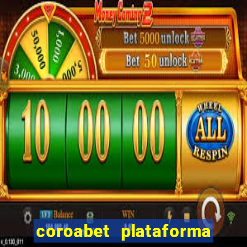 coroabet plataforma de jogos